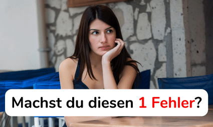 An Single-Frauen: Machst du diesen 1 Fehler?