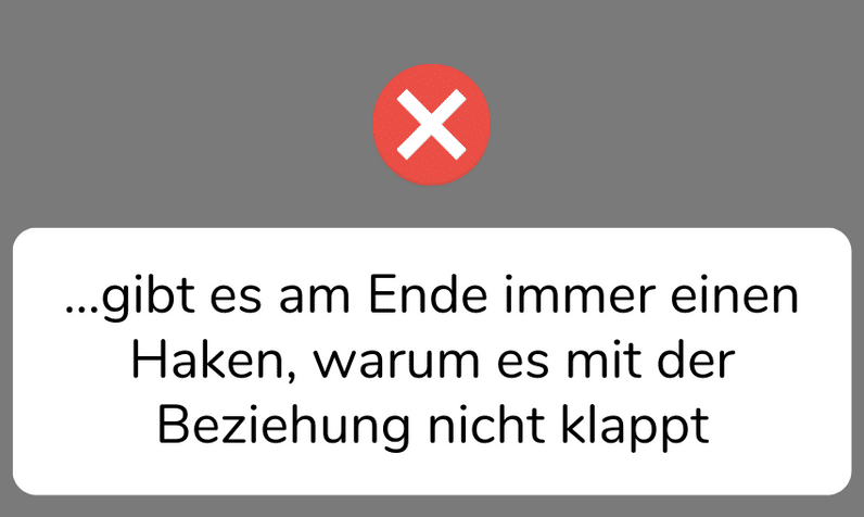 ...gibt es am Ende immer einen Haken, warum es mit der Beziehung nicht klappt